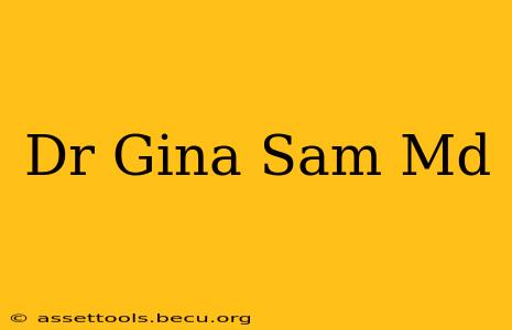 Dr Gina Sam Md
