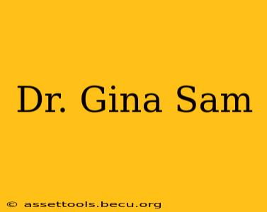 Dr. Gina Sam