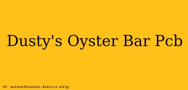 Dusty's Oyster Bar Pcb