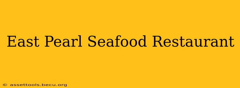 East Pearl Seafood Restaurant
