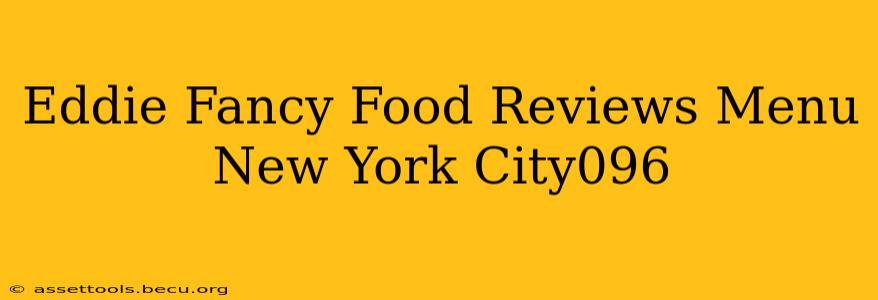 Eddie Fancy Food Reviews Menu New York City096