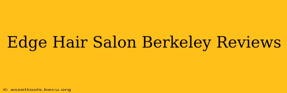Edge Hair Salon Berkeley Reviews