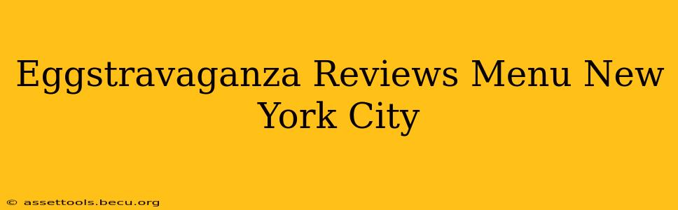 Eggstravaganza Reviews Menu New York City