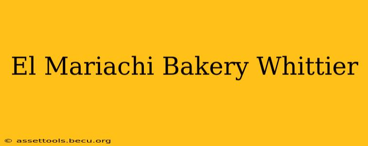 El Mariachi Bakery Whittier