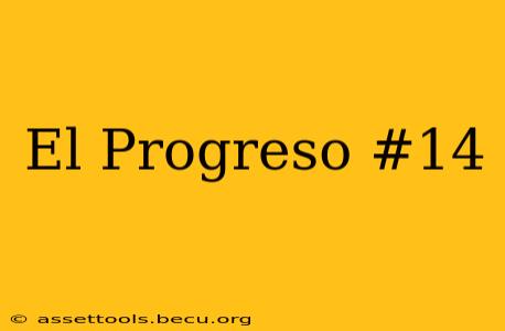El Progreso #14
