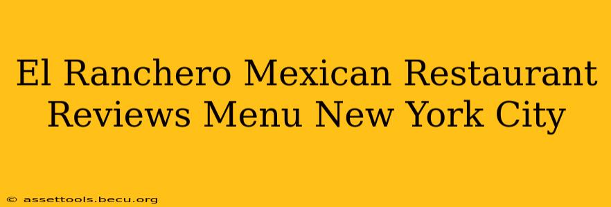 El Ranchero Mexican Restaurant Reviews Menu New York City