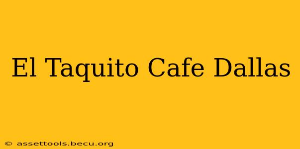 El Taquito Cafe Dallas