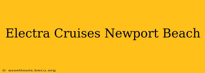 Electra Cruises Newport Beach