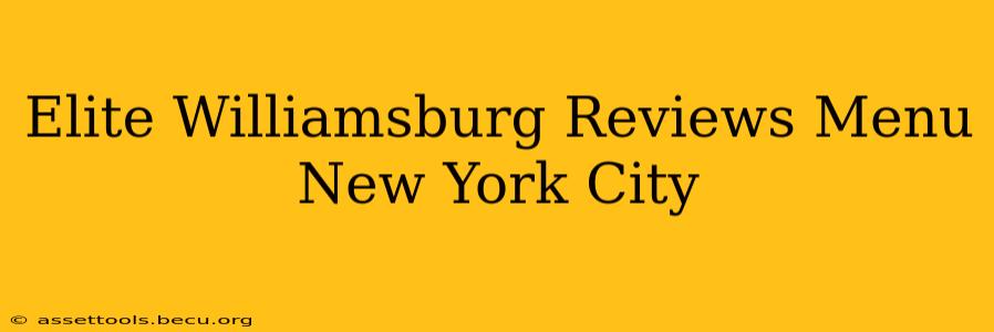 Elite Williamsburg Reviews Menu New York City