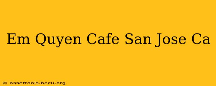 Em Quyen Cafe San Jose Ca