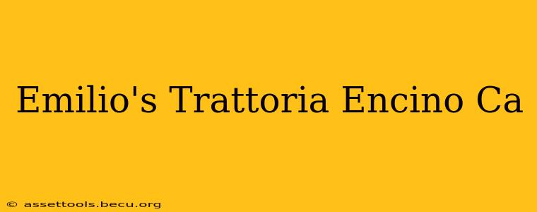 Emilio's Trattoria Encino Ca