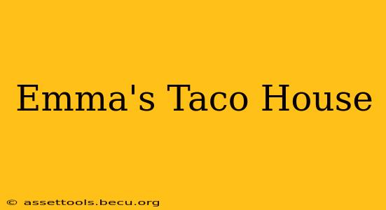 Emma's Taco House