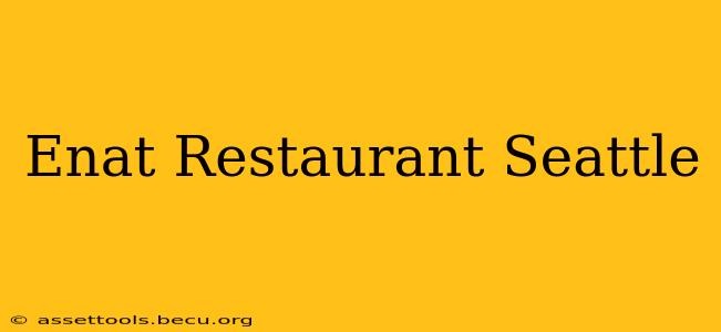 Enat Restaurant Seattle
