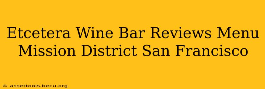 Etcetera Wine Bar Reviews Menu Mission District San Francisco