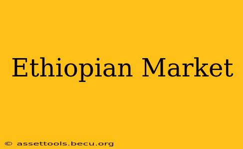 Ethiopian Market