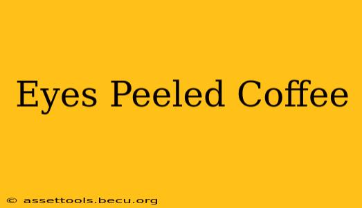 Eyes Peeled Coffee