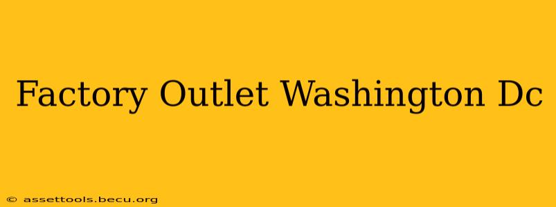 Factory Outlet Washington Dc
