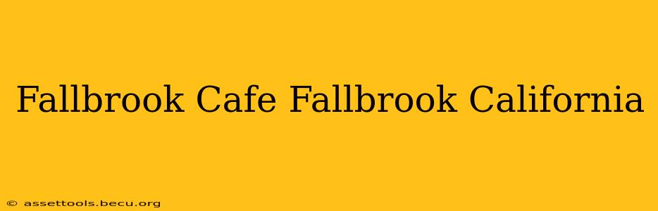 Fallbrook Cafe Fallbrook California