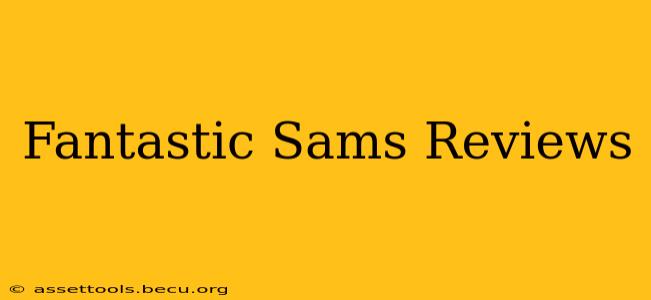 Fantastic Sams Reviews