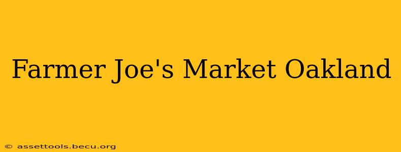 Farmer Joe's Market Oakland
