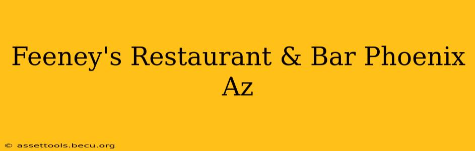 Feeney's Restaurant & Bar Phoenix Az