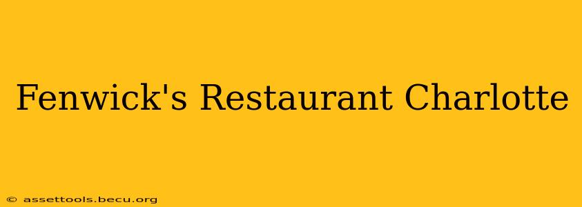 Fenwick's Restaurant Charlotte