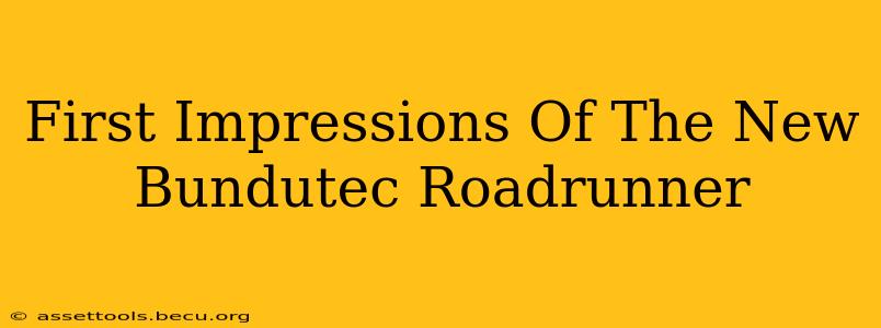 First Impressions Of The New Bundutec Roadrunner
