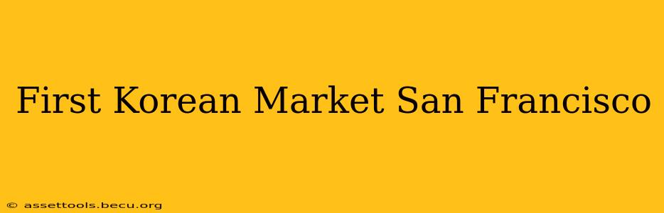 First Korean Market San Francisco