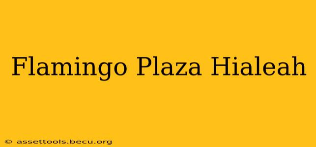 Flamingo Plaza Hialeah