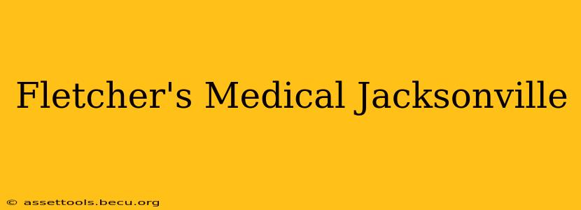 Fletcher's Medical Jacksonville