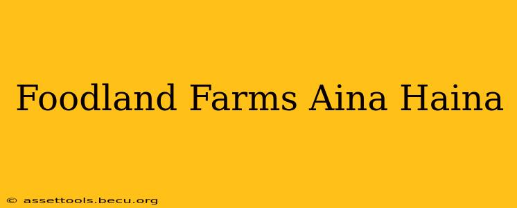 Foodland Farms Aina Haina