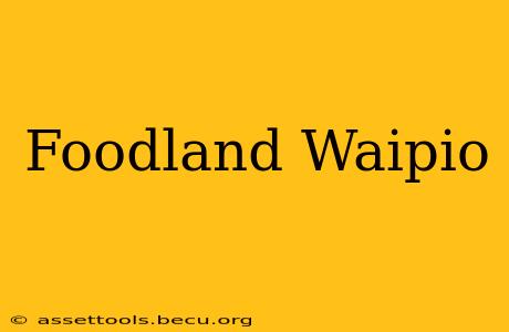 Foodland Waipio