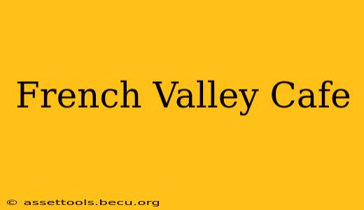 French Valley Cafe