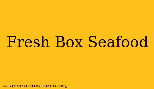 Fresh Box Seafood