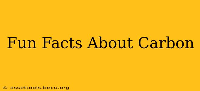 Fun Facts About Carbon