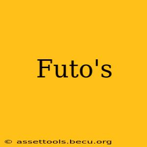 Futo's