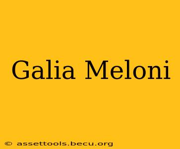 Galia Meloni