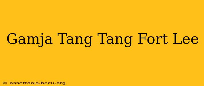 Gamja Tang Tang Fort Lee