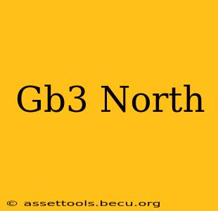 Gb3 North