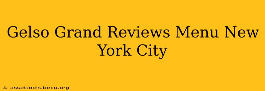 Gelso Grand Reviews Menu New York City