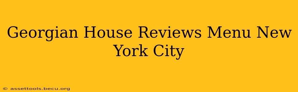 Georgian House Reviews Menu New York City