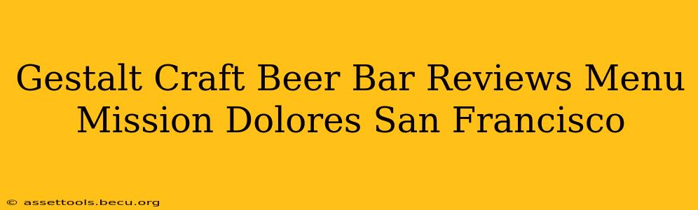 Gestalt Craft Beer Bar Reviews Menu Mission Dolores San Francisco