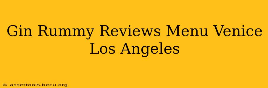 Gin Rummy Reviews Menu Venice Los Angeles