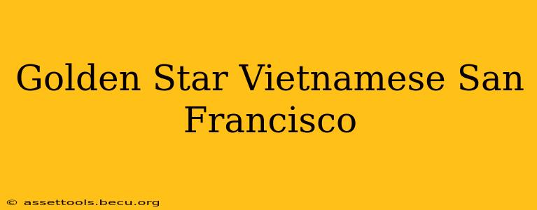 Golden Star Vietnamese San Francisco