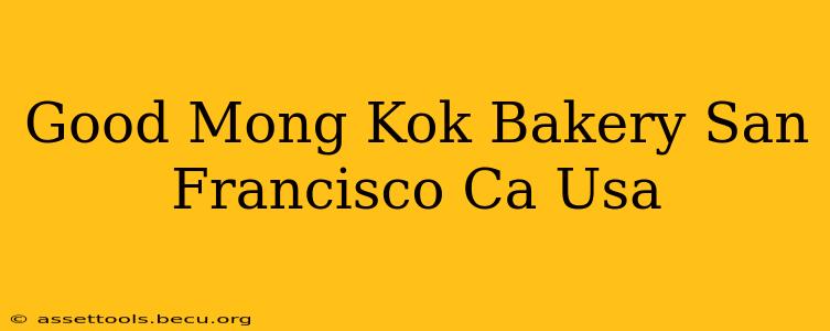 Good Mong Kok Bakery San Francisco Ca Usa