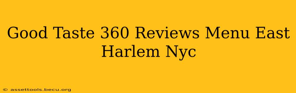 Good Taste 360 Reviews Menu East Harlem Nyc