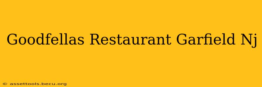 Goodfellas Restaurant Garfield Nj