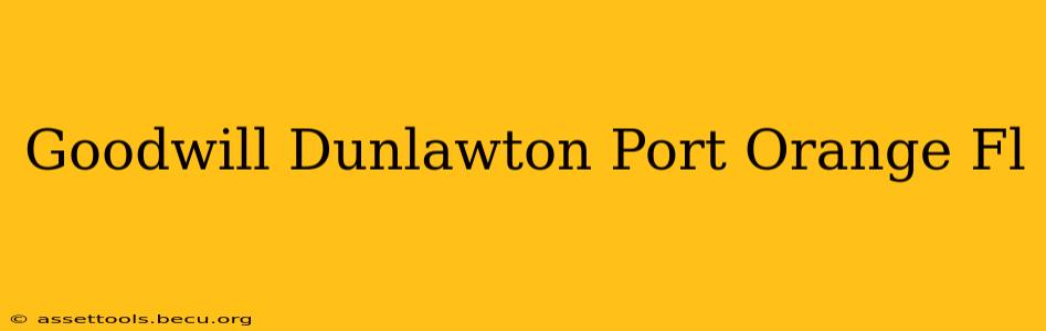 Goodwill Dunlawton Port Orange Fl