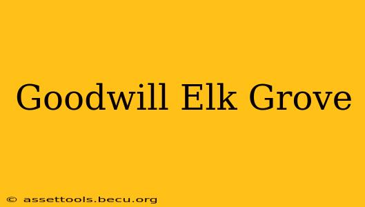 Goodwill Elk Grove