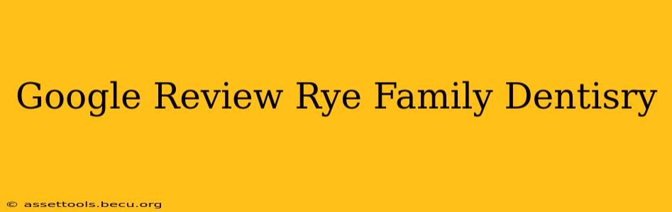 Google Review Rye Family Dentisry